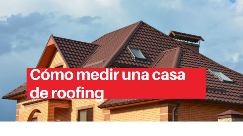 Cómo medir una casa de roofing 