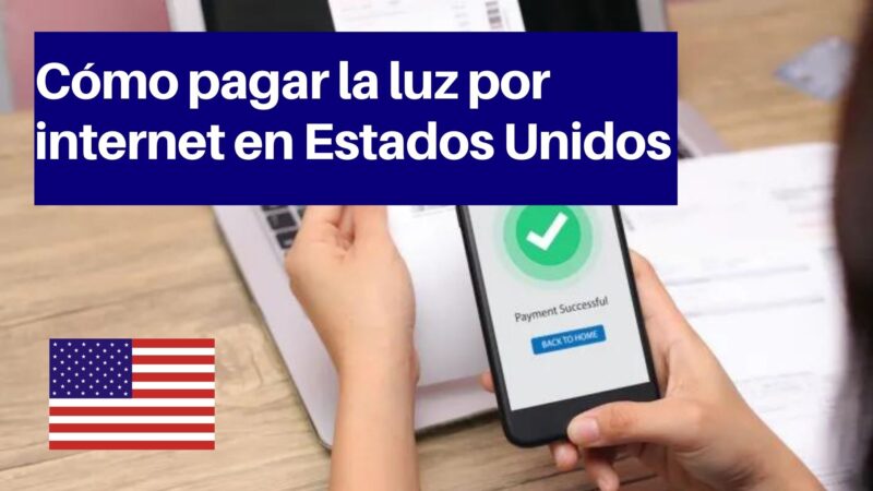 Cómo pagar la luz por internet en Estados Unidos&nbsp;