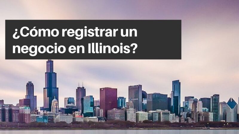 ¿Cómo registrar un negocio en Illinois?