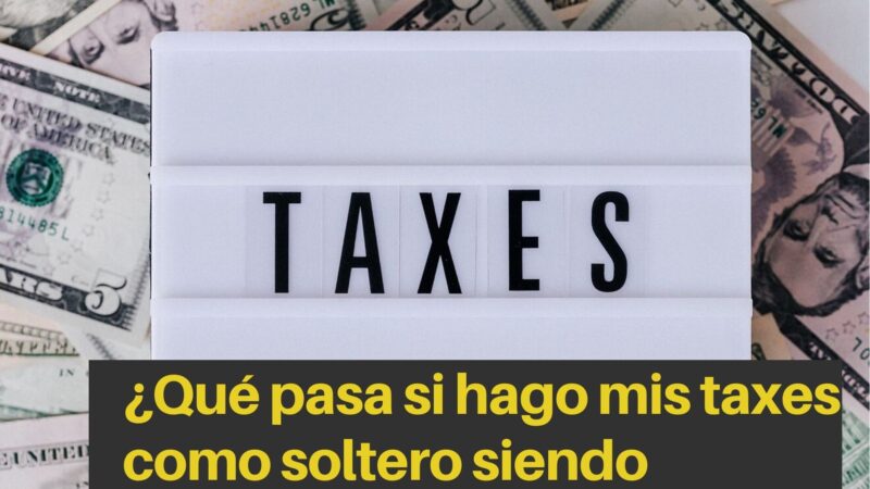 ¿Qué pasa si hago mis taxes como soltero siendo casado?