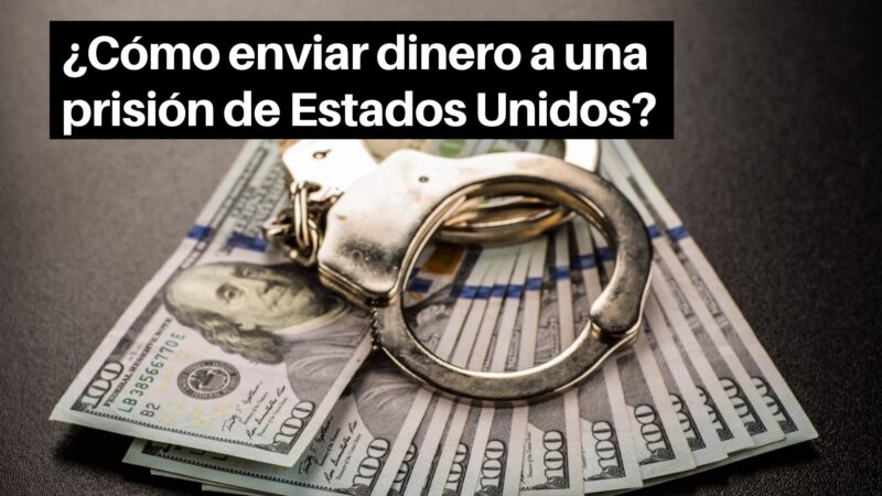 ¿Cómo enviar dinero a una prisión de Estados Unidos?