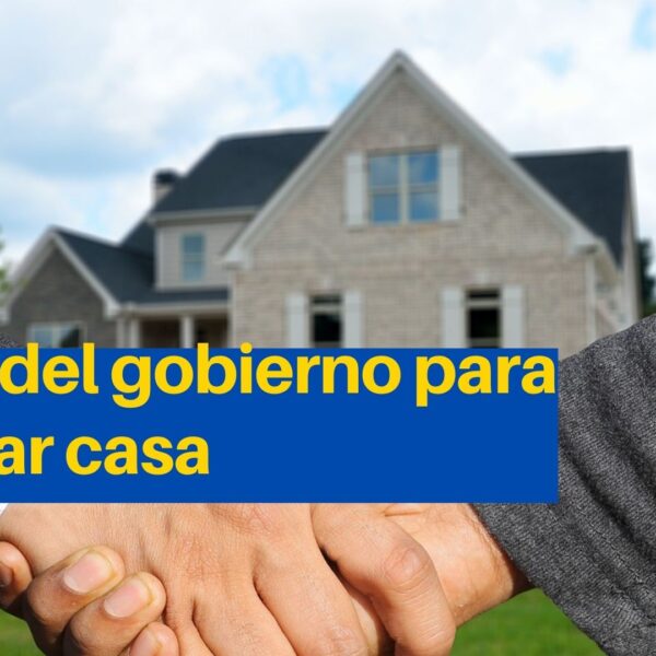 Ayuda del gobierno para comprar casa por primera vez