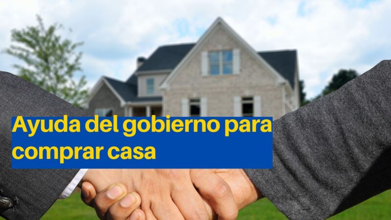 Ayuda del gobierno para comprar casa por primera vez